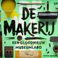 De Makerij - Een gloednieuw museumlabo